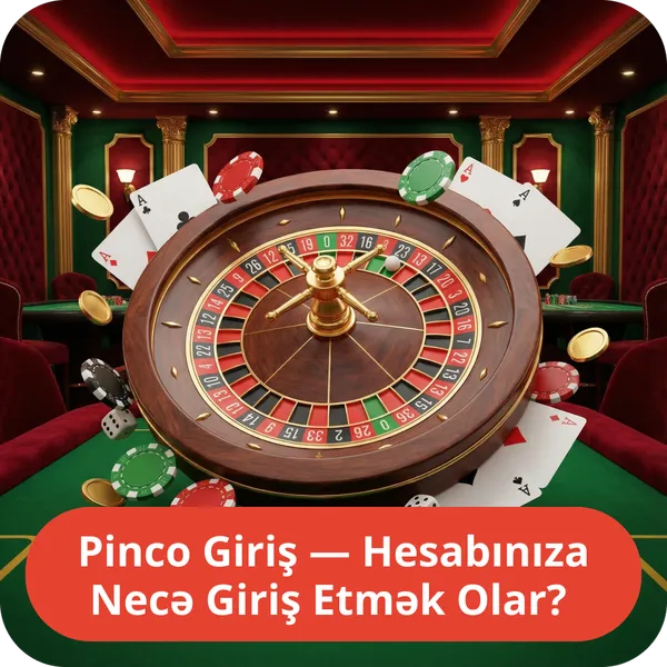 Pinco Giriş — Hesabınıza Necə Giriş Etmək Olar?
