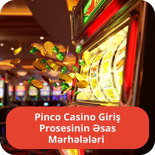 Pinco Casino Giriş Prosesinin Əsas Mərhələləri