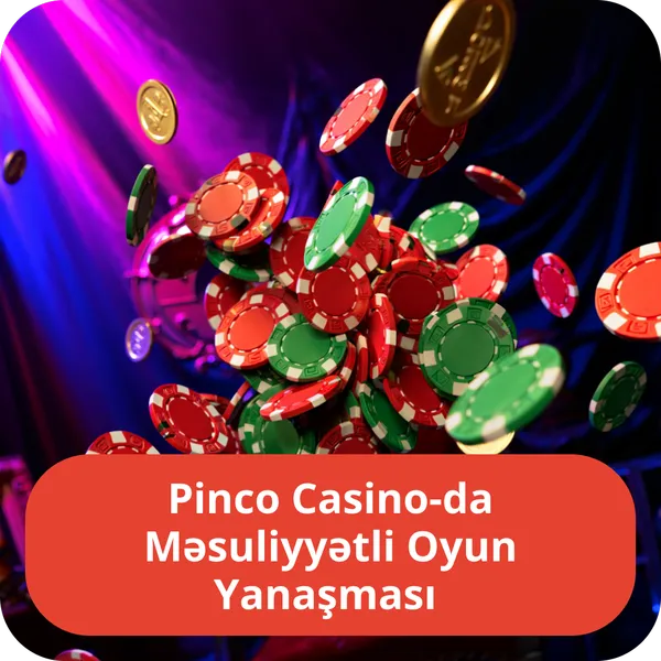 Pinco Casino-da Məsuliyyətli Oyun Yanaşması