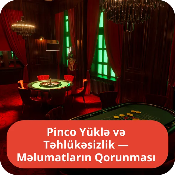 Pinco Yüklə və Təhlükəsizlik — Məlumatların Qorunması