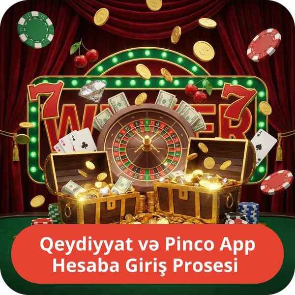 Qeydiyyat və Pinco App Hesaba Giriş Prosesi