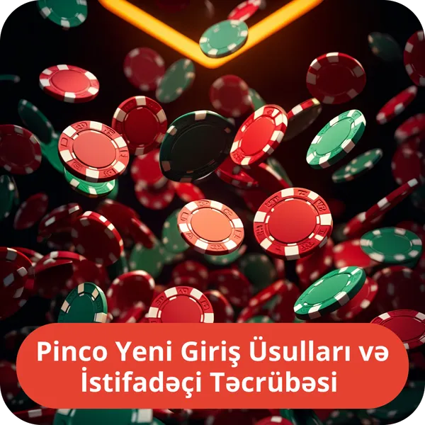 Pinco Yeni Giriş Üsulları və İstifadəçi Təcrübəsi